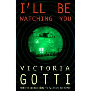 I'll Be Watching You Victoria Gotti 9780609602409 Books