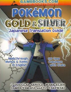 Pokemon Gold and Silver Japanese Translation Guide J. Douglas Arnold, J, Douglas Arnold 9781884364518 Books