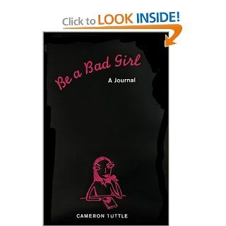 Be a Bad Girl A Journal Cameron Tuttle, Susannah Bettag 0765145096133 Books