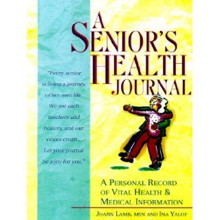 A Senior's Health Journal A Personal Record of Vital Health & Medical Information Joann Lamb, Ina Abrams 9780312263881 Books