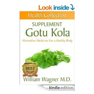 The Gotu Kola Supplement Alternative Medicine for a Healthy Body (Health Collection) eBook William Wagner Kindle Store