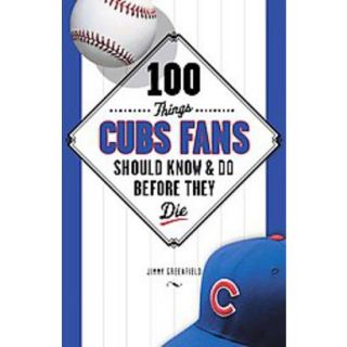 100 Things Cubs Fans Should Know & Do Before The