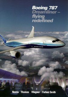 Boeing 787 Dreamliner   Flying Redefined Guy Norris, Geoffrey Thomas, Christine Forbes Smith, Mark R. Wagner 9780975234129 Books