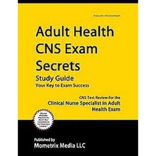 Adult Health CNS Exam Secrets Study Guide (Paper
