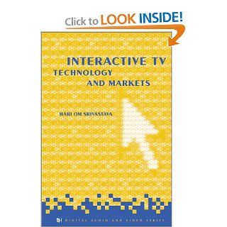 Interactive TV Technology & Markets H.O. Srivastava 9781580533218 Books