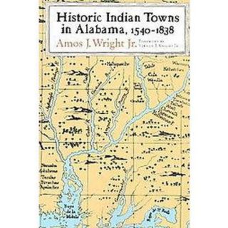 Historic Indian Towns in Alabama, 1540 1838 (Pap