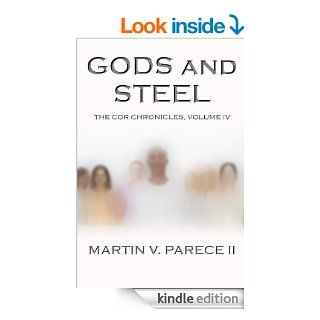 Gods and Steel (The Cor Chronicles)   Kindle edition by Martin Parece, Mary Parece. Science Fiction & Fantasy Kindle eBooks @ .