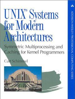 UNIX Systems for Modern Architectures Symmetric Multiprocessing and Caching for Kernel Programmers Curt Schimmel 9780201633382 Books