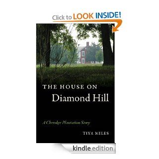 House on Diamond Hill eBook Tiya Miles Kindle Store
