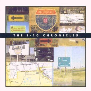 I 10 Chronicles by I 10 Chronicles, Joe Ely, Adam Duritz, Charlie Musselwhite, Willie Nelson (2000) Audio CD Music
