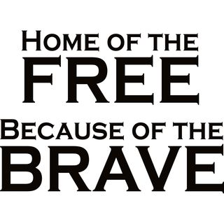 Home Of The Free Because Of The Brave Vinyl Art Quote