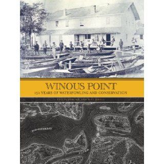 Winous Point 150 Years of Waterfowling and Conservation Tod Sedgwick, Roy Kroll 9781564162137 Books