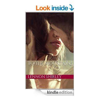 To the Mountains (Riverbend Series Book 1)   Kindle edition by Lennon Shirley. Literature & Fiction Kindle eBooks @ .