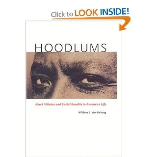 Hoodlums Black Villains and Social Bandits in American Life William L. Van Deburg 9780226847191 Books