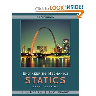 Engineering Mechanics, Vol. 1 Statics (SI Version) J. L. Meriam, L. G. Kraige 9780471787020 Books