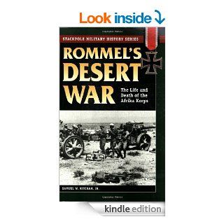 Rommel's Desert War The Life and Death of the Afrika Korps (Stackpole Military History Series) eBook Samuel W. Mitcham Kindle Store