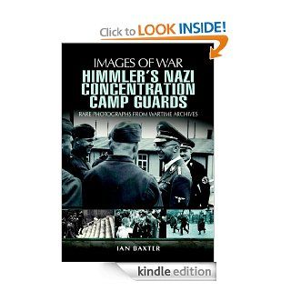 Himmler's Nazi Concentration Camp Guards (Images of War) eBook Ian Baxter Kindle Store