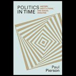 Politics in Time  History, Institutions, and Social Analysis