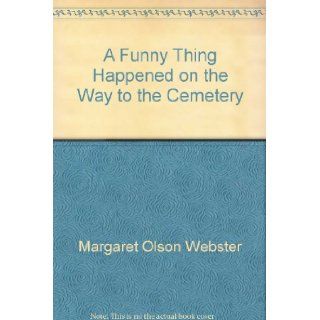 A Funny Thing Happened on the Way to the Cemetery (Minnesota) 9780972237802 Books