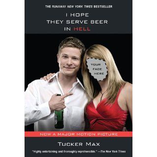 I Hope They Serve Beer In Hell (movie tie in) with 16 page photo insert Tucker Max 9780806532257 Books