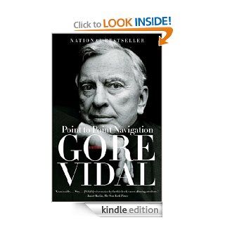 Point to Point Navigation   Kindle edition by Gore Vidal. Biographies & Memoirs Kindle eBooks @ .