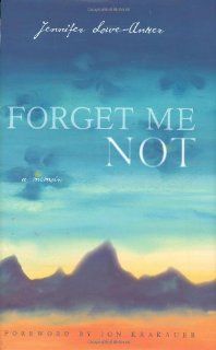 Forget Me Not A Memoir Jennifer Lowe Anker, Jon Krakauer 9781594850820 Books