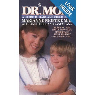 Dr. Mom A Guide to Baby and Child Care (Signet) Marianne Neifert, Anne Price, Nancy Dana 9780451163110 Books