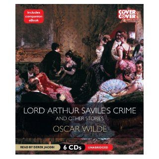 Lord Arthur Saviles Crime, and Other Stories (Cover to Cover) Oscar Wilde, Derek Jacobi 9781609984069 Books