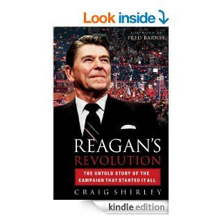 Reagan's Revolution The Untold Story of the Campaign That Started It All   Kindle edition by Craig Shirley. Politics & Social Sciences Kindle eBooks @ .
