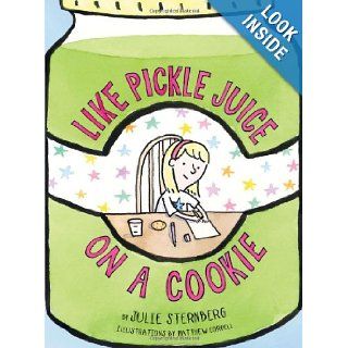 Like Pickle Juice on a Cookie (9780810984240) Julie Sternberg, Matthew Cordell Books