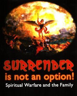 Surrender Is Not an Option Spiritual Warfare and the Family Father John Corapi, John Corapi Movies & TV