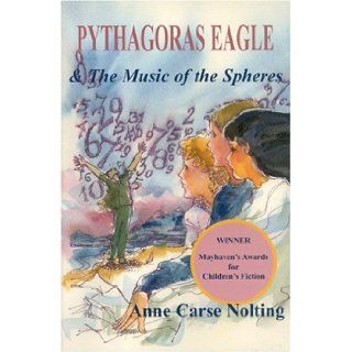Pythagoras Eagle & the Music of the Spheres Anne Carse Nolting 9781878044945 Books