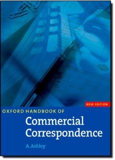 Oxford Handbook of Commercial Correspondence A. Ashley 9780194572132 Books