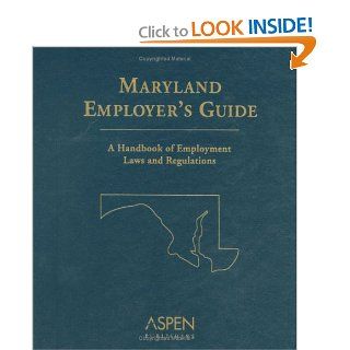 Maryland Employer's Guide A Handbook of Employment Laws and Regulations (Employer's Guides) (9780735559028) Books
