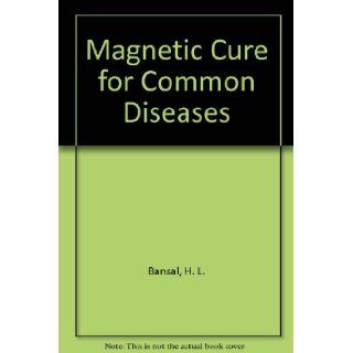 Magnetic Cure for Common Diseases H. L. Bansal, R.S. Bansal 9780861869176 Books