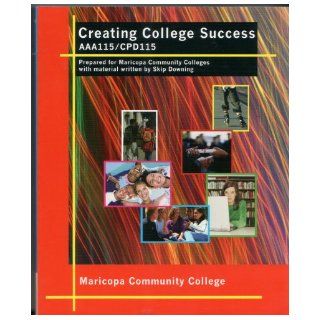 Creating College Success AAA115/CPD115 Skip Downing 9780495830436 Books