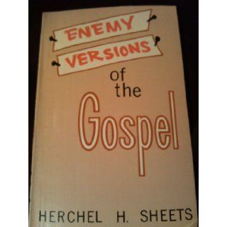 Enemy versions of the Gospel; The Gospel according to Jesus' enemies,  Herchel H Sheets Books