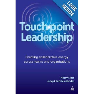 Touchpoint Leadership Creating Collaborative Energy Across Teams and Organizations Hilary Lines, Jacqui Scholes Rhodes 9780749465780 Books