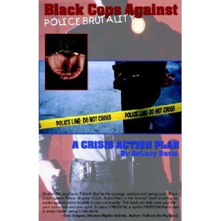 Black Cops Against Police Brutality Delacy Davis 9780974590103 Books