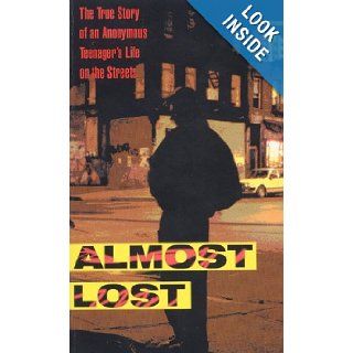 Almost Lost The True Story of an Anonymous Teenager's Life on the Streets Beatrice Sparks, Phillip Morgenstern 9780613719049  Kids' Books