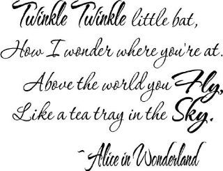 #2 Alice in Wonderland Twinkle twinkle little bat, How I wonder where you"re at. Above the world you fly, Like a tea tray in the sky. Lewis Carroll. cute Wall art Wall sayings quote Kitchen & Dining