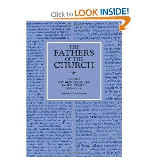 Origen Commentary on the Gospel According to John, Books 13 32 (The Fathers of the Church, a New Translation) Ronald E. Heine 9780813214658 Books