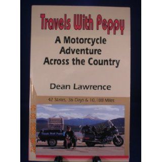 Travels with Peppy A motorcycle adventure across the country  42 states, 36 days & 10, 188 miles Dean Stagg Lawrence 9780964134805 Books