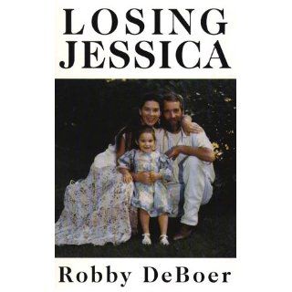 Losing Jessica Robby DeBoer 9780786203710 Books