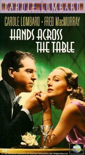 Hands Across the Table [VHS] Carole Lombard, Fred MacMurray, Ralph Bellamy, Astrid Allwyn, Ruth Donnelly, Marie Prevost, Peter Allen, Murray Alper, Sam Ash, Herman Bing, Ralph Brooks, Sterling Campbell, Mitchell Leisen, Alan Campbell, Dorothy Parker, Fran