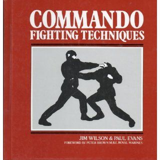 Commando Fighting Techniques Jim Wilson 9780739406717 Books