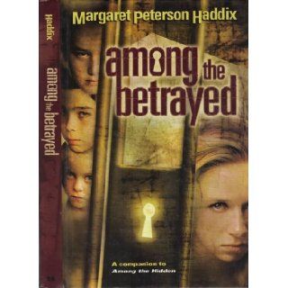 Among the Betrayed Margaret Peterson Haddx 9780439458054 Books