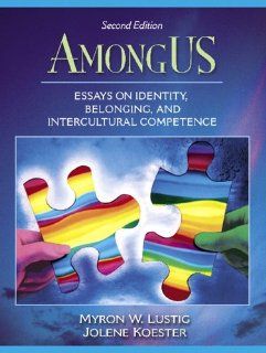 AmongUS Essays on Identity, Belonging, and Intercultural Competence (2nd Edition) Myron W. Lustig, Jolene Koester 9780205453535 Books