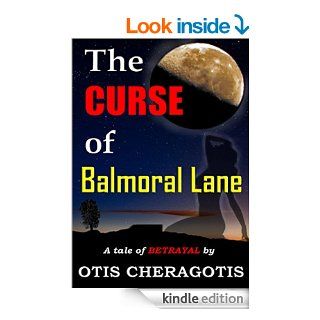 The Curse of Balmoral Lane Never underestimate the power of lust. eBook Otis Cheragotis Kindle Store
