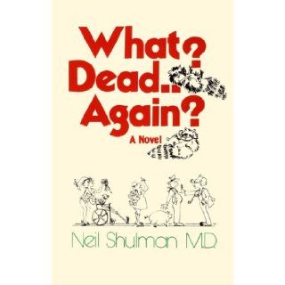 What? Dead Again? Neil B. Shulman 9780918784520 Books